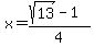 x=%28sqrt%2813%29-1%29%2F4