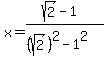 x=%28sqrt%282%29-1%29%2F%28%28sqrt%282%29%29%5E2-1%5E2%29