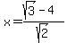 x=%28sqrt%283%29-4%29%2Fsqrt%282%29