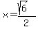x=%28sqrt%286%29%29%2F2%29