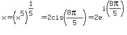 x=%28x%5E5%29%5E%281%2F5%29=2cis%28%288pi%29%2F5%29=2e%5Ei%288pi%2F5%29