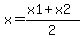 x=%28x1%2Bx2%29%2F2