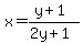 x=%28y%2B1%29%2F%282y%2B1%29
