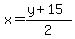 x=%28y%2B15%29%2F2