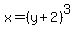 x=%28y%2B2%29%5E3