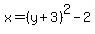 x=%28y%2B3%29%5E2-2