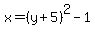 x=%28y%2B5%29%5E2-1