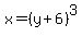 x=%28y%2B6%29%5E3