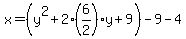 x=%28y%5E2%2B2%2A%286%2F2%29y%2B9%29+-9-4