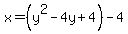 x=%28y%5E2-4y%2B4%29-4