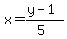 x=%28y-1%29%2F%285%29