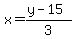 x=%28y-15%29%2F3