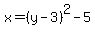 x=%28y-3%29%5E2-5