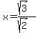 x=%2B%28sqrt%283%29%29%2F%28sqrt%282%29%29