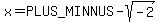 x=%2B-+sqrt%28-2%29