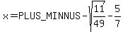 x=%2B-sqrt%2811%2F49%29-5%2F7