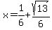 x=%2B1%2F6%2Bsqrt%2813%29%2F6