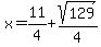 x=%2B11%2F4%2Bsqrt%28129%29%2F4