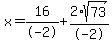 x=%2B16%2F-2%2B2%2Asqrt%2873%29%2F-2