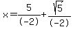 x=%2B5%2F-2%2Bsqrt%285%29%2F-2