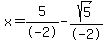 x=%2B5%2F-2-sqrt%285%29%2F-2