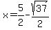 x=%2B5%2F2-sqrt%2837%29%2F2