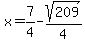 x=%2B7%2F4-sqrt%28209%29%2F4