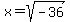 x=%2Bsqrt%28-36%29
