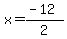 x=+%28-12%29%2F2