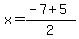 x=+%28-7%2B5%29%2F2