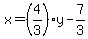 x=+%284%2F3%29y+-+7%2F3