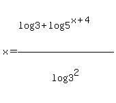 x=+%28log%283%29%2Blog%285%5E%28x%2B4%29%29%29%2Flog%283%5E2%29