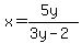 x=++%285y%29%2F%283y-2%29
