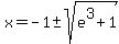 x=+-1+%2B-+sqrt%28e%5E3%2B1%29+