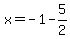 x=+-1-5%2F2