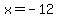 x=+-12