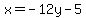 x=+-12y-5