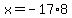 x=+-17%2A8