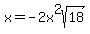 x=+-2x%5E2sqrt%2818%29