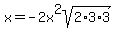 x=+-2x%5E2sqrt%282%2A3%2A3%29