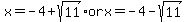 x=+-4%2Bsqrt%2811%29+or+x+=+-4-sqrt%2811%29