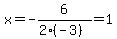 x=+-6%2F%282%28-3%29%29+=+1