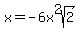 x=+-6x%5E2sqrt%282%29