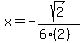 x=+-sqrt%282%29%2F%286%282%29%29