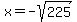 x=+-sqrt%28225%29