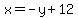 x=+-y+%2B+12