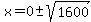 x=+0%2B-sqrt%281600%29