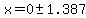 x=+0+%2B-+1.387