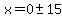 x=+0+%2B-+15