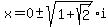 x=+0+%2B-+sqrt%281%2Bsqrt%282%29%29i